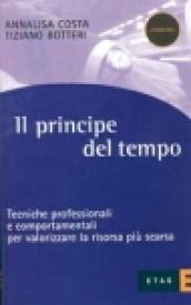 Il principe del tempo. Tecniche professionali e comportamenti per valorizzare la risorsa più scarsa