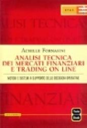 Analisi tecnica dei mercati finanziari e trading on line. Metodi e sistemi a supporto delle decisioni operative