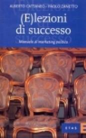 (E)lezioni di successo. Manuale di marketing politico