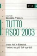 Tutto fisco 2003. La nuova Irpef, le dichiarazioni, il condono: una guida facile e per tutti.