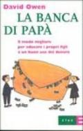 La banca di papà. Il modo migliore per educare i propri figli a un buon uso del denaro