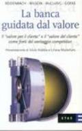 La banca guidata dal valore. Il «valore per il cliente» e il «valore del cliente» come fonti del vantaggio competitivo