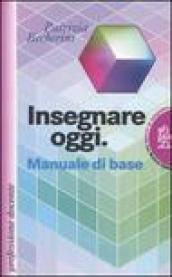 Insegnare oggi. Manuale di base