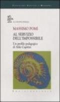 Al servizio dell'impossibile. Un profilo pedagogico di Aldo Capitini