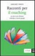 Racconti per il coaching. 50 storie per allenare individui e piccoli gruppi
