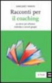 Racconti per il coaching. 50 storie per allenare individui e piccoli gruppi