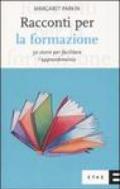 Racconti per la formazione. 50 storie per facilitare l'apprendimento