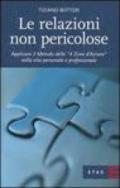 Le relazioni non pericolose. Applicare il metodo delle «4 zone d'azione» nella vita personale e professionale