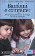 Bambini e computer. Alla scoperta delle nuove tecnologie a scuola e in famiglia