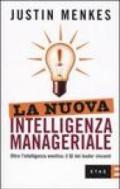 La nuova intelligenza manageriale. Oltre l'intelligenza emotiva: il QI dei leader vincenti