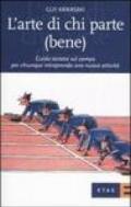 L'arte di chi parte (bene). Guida testata sul campo per chiunque intraprenda una nuova attività