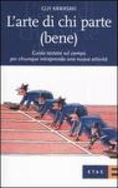 L'arte di chi parte (bene). Guida testata sul campo per chiunque intraprenda una nuova attività