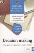 Decision making. Cinque passi per raggiungere i migliori risultati
