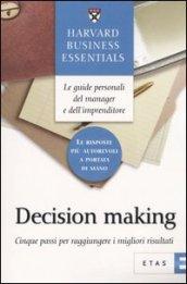 Decision making. Cinque passi per raggiungere i migliori risultati