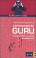 Il grande libro dei guru. I pensatori che hanno fatto il management