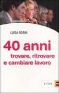 Quarant'anni. Trovare, ritrovare e cambiare lavoro