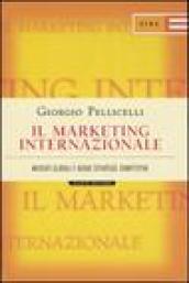 Il marketing internazionale. Mercati globali e nuove strategie competitive