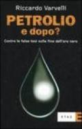 Petrolio e dopo? Contro le false tesi sulla fine dell'oro nero