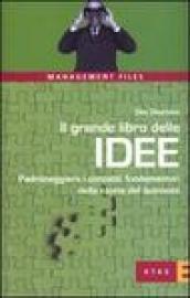 Il grande libro delle idee. Padroneggiare i concetti fondamentali della storia del business