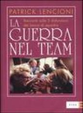 La guerra nel team. Racconto sulle 5 disfunzioni del lavoro di squadra