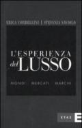 L'esperienza del lusso. Mondi, mercati, marchi