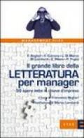 Il grande libro della letteratura per manager. 50 opere lette in chiave d'impresa