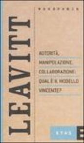 Autorità, manipolazione, collaborazione: qual è il modello vincente?