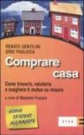 Comprare casa. Come trovarla, valutarla e scegliere il mutuo su misura