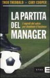 La partita del manager. I segreti del calcio per dominare il business