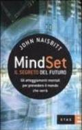 Mind set: il segreto del futuro. Gli atteggiamenti mentali per prevedere il mondo che verrà