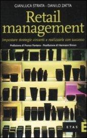 Retail management. Impostare strategie vincenti e realizzarle con successo