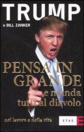 Pensa in grande e manda tutti al diavolo nel lavoro e nella vita