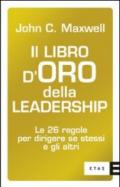 Il libro d'oro della leadership. Le 26 regole per dirigere se stessi e gli altri