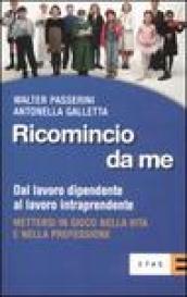 Ricomincio da me. Dal lavoro dipendente al lavoro intraprendente