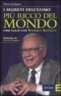 I segreti dell'uomo più ricco del mondo. Fare soldi con Warren Buffett
