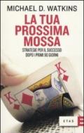 La tua prossima mossa. Strategie per il successo dopo i primi 90 giorni