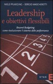 Leadership e obiettivi flessibili. Beyond budgeting: come rivoluzionare il sistema delle performance