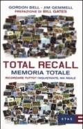 Total Recall. Memoria totale. Ricordare tutto? Inquietante, ma reale