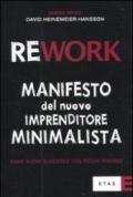 Rework. Manifesto del nuovo imprenditore minimalista. Come avere successo con poche risorse