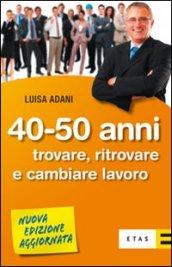 Quaranta-cinquant'anni. Trovare, ritrovare e cambiare lavoro