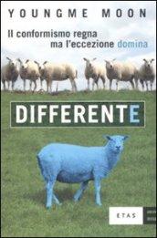 Differente. Il conformismo regna ma l'eccezione domina