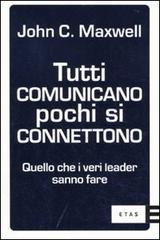 Tutti comunicano pochi si connettono. Quello che i veri leader sanno fare