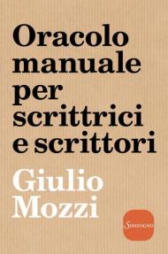 Oracolo manuale per scrittrici e scrittori