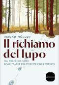 Il richiamo del lupo. Nel profondo Nord sulle tracce del principe delle foreste