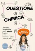 Questione di chimica. Dentrificio, smartphone, caffè, sonno, amore... perché la chimica spiega davvero tutto