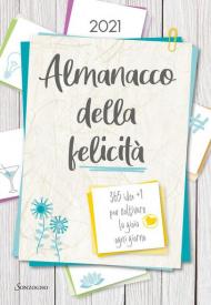 Almanacco della felicità. 365 idee +1 per coltivare la gioia ogni giorno