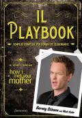 Il playbook. Semplici strategie per conquiste leggendarie. Il vero libro di How I met your mother