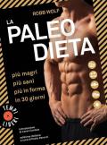 La paleo dieta. Più magri, più sani, più in forma in 30 giorni