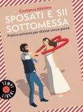 Sposati e sii sottomessa. Pratica estrema per donne senza paura