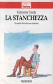 La stanchezza. Quando diventa una malattia